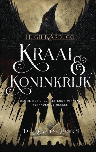 De Kraaien - Kraai &#38; koninkrijk - Leigh Bardugo